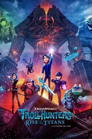 Thợ Săn Yêu Tinh: Titan Trỗi Dậy (Lồng Tiếng) - Trollhunters: Rise of the Titans