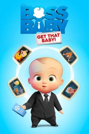 Nhóc Trùm: Bắt Em Bé Đó! - The Boss Baby: Get That Baby!