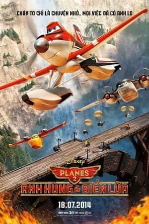 Thế Giới May Bay 2: Anh Hùng & Biển Lửa (Thuyết Minh) - Planes 2: Fire & Rescue