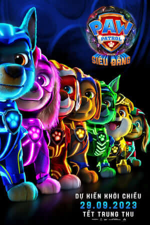 PAW Patrol: Phim Siêu Đẳng (Lồng Tiếng) - PAW Patrol: The Mighty Movie