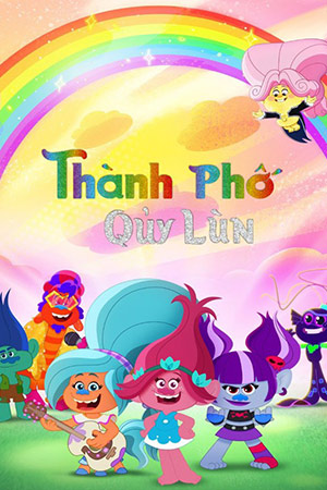 Thành Phố Quỷ Lùn (Thuyết Minh) - Trolls: TrollsTopia