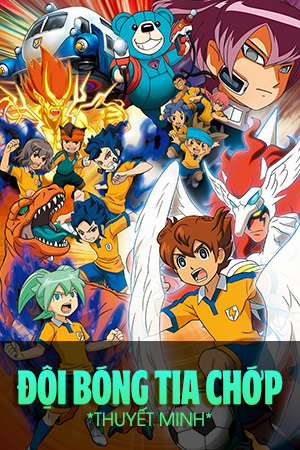 Đội Bóng Tia Chớp (Thuyết Minh) - Inazuma Eleven Go