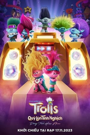 Quỷ Lùn Tinh Nghịch 3: Đồng Tâm Hiệp Nhạc (Lồng Tiếng) - Trolls Band Together