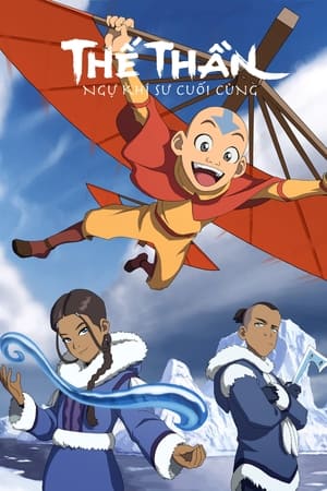 Thế Thần: Tiết Khí Sư Cuối Cùng (Ngự Khí Sư Cuối Cùng) Lồng Tiếng - Avatar: The Last Airbender