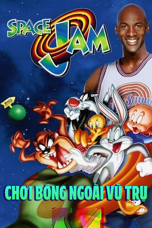 Chơi Bóng Ngoài Vũ Trụ - Space Jam