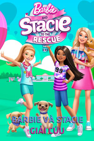 Barbie Và Stacie: Giải Cứu (Lồng Tiếng) - Barbie and Stacie to the Rescue