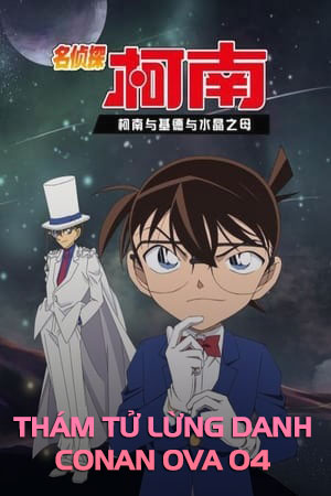 Thám Tử Lừng Danh Conan OVA 04: Conan, Kid và Crystal Mother - Detective Conan OVA 04: Conan and Kid and Crystal Mother