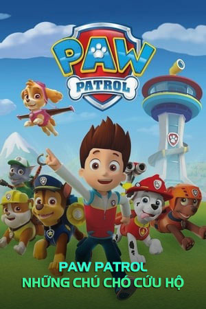 PAW Patrol - Những Chú Chó Cứu Hộ (Lồng Tiếng)