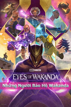 Những Người Bảo Hộ Wakanda - Eyes of Wakanda
